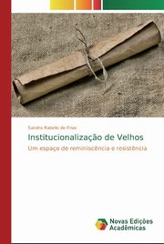 Institucionaliza?o de Velhos, Rabello de Frias Sandra