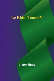 Le Rhin, Tome IV, Hugo Victor