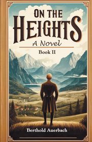 On The Heights A Novel Book II, Auerbach Berthold