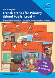 Luc et Sophie French Stories for Primary School Pupils, Level 4, Scanes Barbara