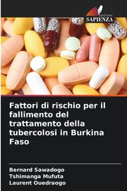 Fattori di rischio per il fallimento del trattamento della tubercolosi in Burkina Faso, Sawadogo Bernard