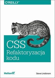 ksiazka tytu: CSS Refaktoryzacja kodu autor: Lindstrom Steve