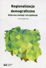 ksiazka tytu: Regionalizacja demograficzna Wybrane metody i ich aplikacje autor: Majdziska Anna