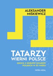 ksiazka tytu: Tatarzy wierni Polsce autor: Mikiewicz Aleksander