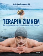 Terapia zimnem Jak morsowanie uszczliwia twoje ciao i umys, Romanovski Valerjan