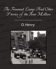 The Trimmed Lamp and Other Stories of the Four Million, Henry O