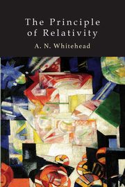 ksiazka tytu: The Principle of Relativity autor: Whitehead Alfred North