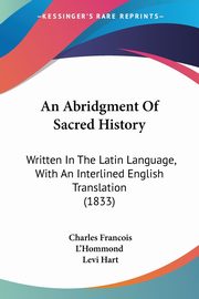 An Abridgment Of Sacred History, L'Hommond Charles Francois