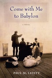 Come with Me to Babylon, Levitt Paul M.