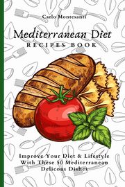 Mediterranean Diet Recipes Book, Montesanti Carlo