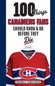 100 Things Canadiens Fans Should Know & Do Before They Die, Hickey Pat