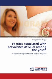 Factors associated with prevalence of STDs among the youth, Barigye George William