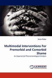 ksiazka tytu: Multimodal Interventions for Premorbid and Comorbid Shame autor: Petter Soren