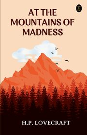 At The Mountains Of Madness, Lovecraft H. P.