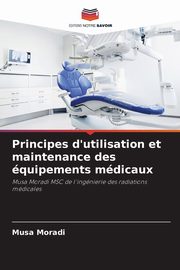 Principes d'utilisation et maintenance des quipements mdicaux, Moradi Musa