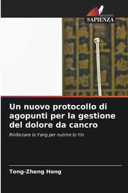 Un nuovo protocollo di agopunti per la gestione del dolore da cancro, Hong Tong-zheng