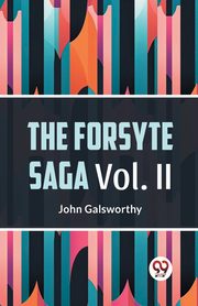 The Forsyte Saga Vol. II, Galsworthy John