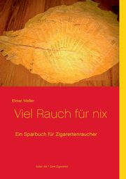 Viel Rauch fr nix, Weller Elmar