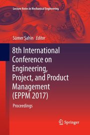 8th International Conference on Engineering, Project, and Product Management (EPPM 2017), 