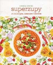 ksiazka tytu: Superzupy rewelacyjne smaczne i zdrowe autor: Locke Amber