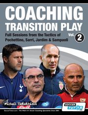 Coaching Transition Play Vol.2 - Full Sessions from the Tactics of Pochettino, Sarri, Jardim & Sampaoli, Tsokaktsidis Michail