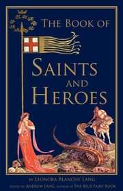 The Book of Saints and Heroes, Lang Leonora Blanche