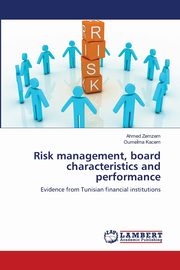 ksiazka tytu: Risk management, board characteristics and performance autor: Zemzem Ahmed
