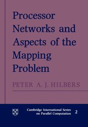 Processor Networks and Aspects of the Mapping Problem, Hilbers Peter A. J.