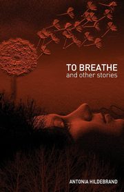 To Breathe, Hildebrand Antonia