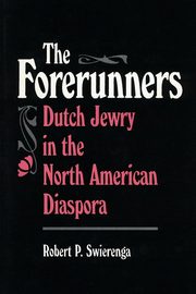 The Forerunners, Swierenga Robert P.