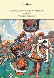 Alice's Adventures in Wonderland - Illustrated by Charles Robinson, Carroll Lewis