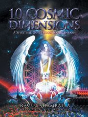10 Cosmic Dimensions, Shamballa Raven