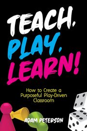 Teach, Play, Learn!, Peterson Adam