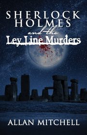 Sherlock Holmes and The Ley Line Murders, Mitchell Allan