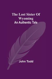 The Lost Sister Of Wyoming, Todd John