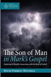 The Son of Man in Mark's Gospel, Mitchell David Forrest