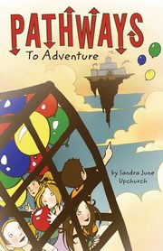 Pathways To Adventure, Upchurch Sandra June