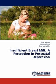 ksiazka tytu: Insufficient Breast Milk, a Perception in Postnatal Depression autor: Soomro Jamil