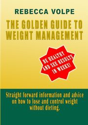 The Golden Guide To Weight Management, Volpe Rebecca