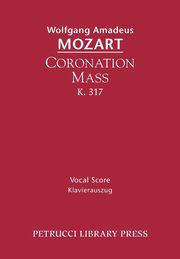 Coronation Mass, K.317, Mozart Wolfgang Amadeus