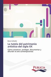 La tutela del patrimonio artstico del siglo XX, Gallardo Bosco