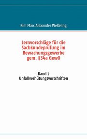 Lernvorschlge fr die Sachkundeprfung im Bewachungsgewerbe gem. 34a GewO, Weeling Kim Marc Alexander