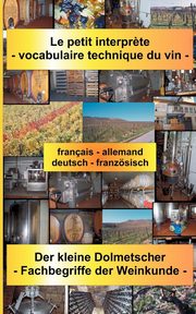 Le petit interpr?te - vocabulaire technique du vin, Bruneaux-Rostocki Virginie