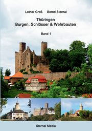 Thringen - Burgen, Schlsser & Wehrbauten Band 1, Sternal Bernd