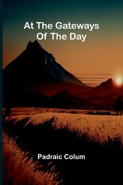 At The Gateways Of The Day, Colum Padraic
