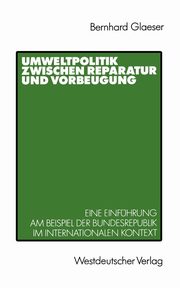 Umweltpolitik zwischen Reparatur und Vorbeugung, Glaeser Bernhard