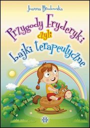 Przygody Fryderyki czyli bajki terapeutyczne, Brodowska Joanna