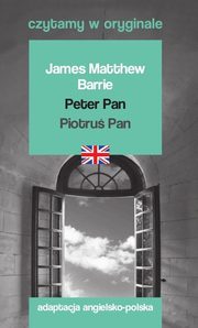 Peter Pan / Piotru Pan. Czytamy w oryginale, Barrie James Matthew