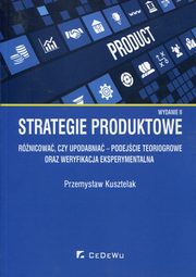 Strategie produktowe Rnicowa czy upodabnia podejcie teoriogrowe oraz weryfikacja eksperymentalna, Kusztelak Przemysaw