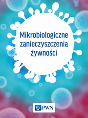 ksiazka tytu: Mikrobiologiczne zanieczyszczenia ywnoci autor: 